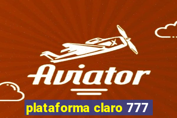 plataforma claro 777